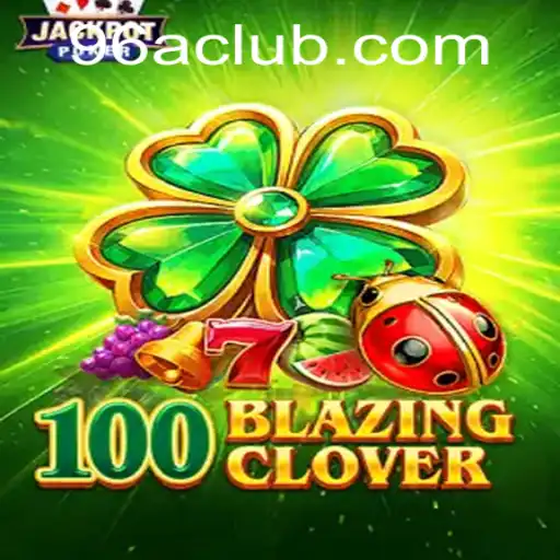 Dive into the Excitement of 100BlazingClover: A Revolutionary Gaming Experience