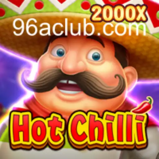 Spice Up Your Gaming Experience with HotChilli: The Ultimate Guide to the Fiery Fun of 96A
