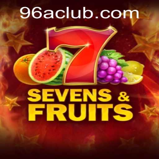 Discover the Excitement of SevensFruits with 96A