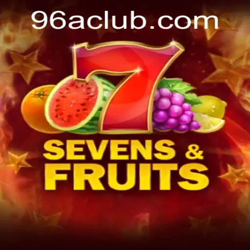 Discover the Excitement of SevensFruits with 96A